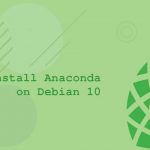 آموزش نصب آناکوندا (Anaconda) در Debian 10